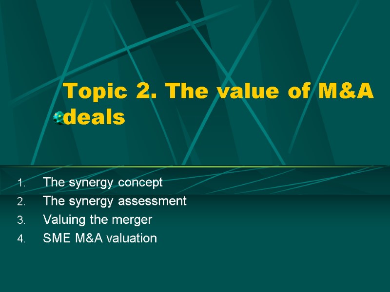 Topic 2. The value of M&A deals The synergy concept The synergy assessment Valuing